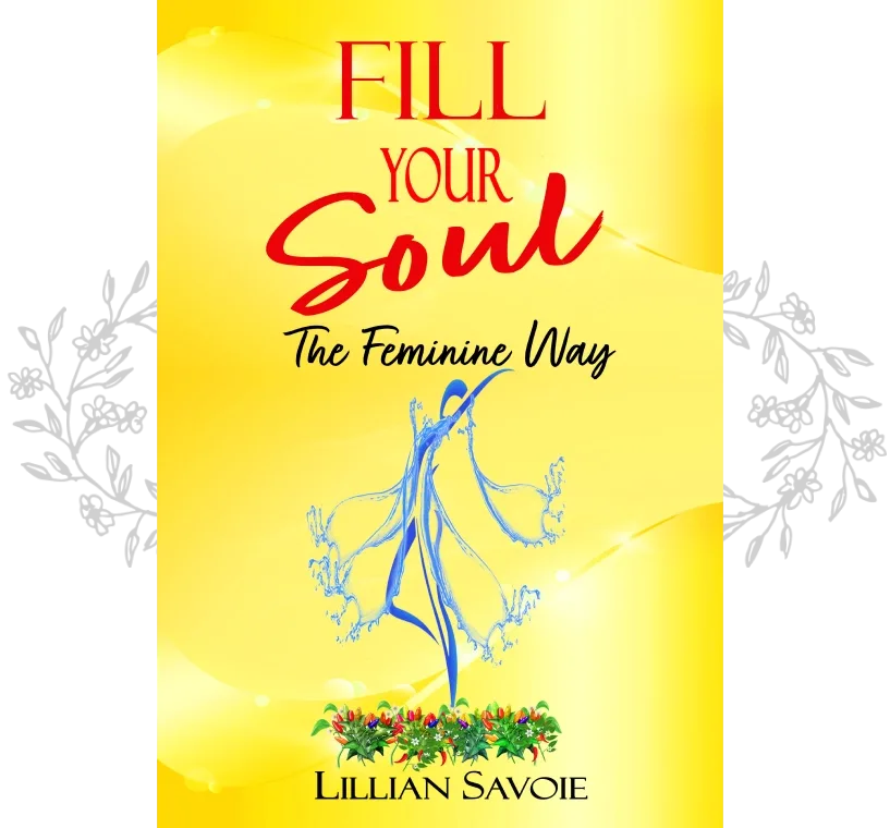 Fill Your Soul, the Feminine Way, by Lillian Savoie